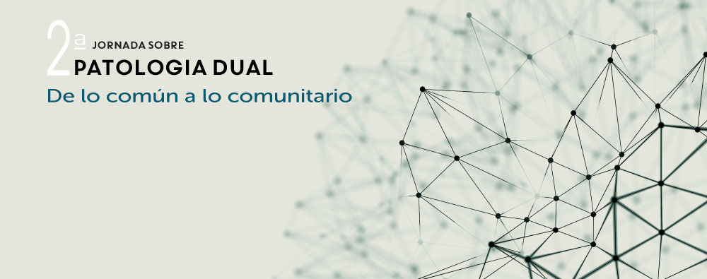 II Jornada sobre patología dual. Patología Dual: De lo común a lo comunitario