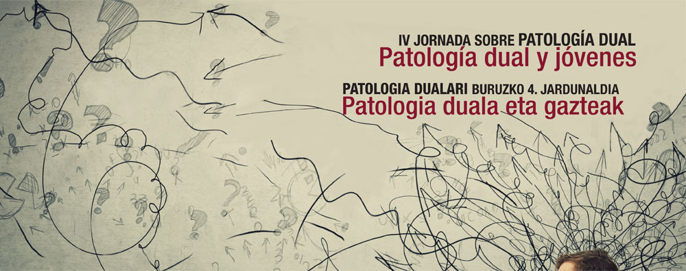 IV Jornada sobre patología dual. Patología dual y jóvenes 