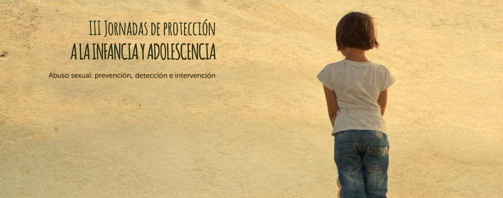 Terceras jornadas de protección a la infancia y adolescencia de Xilema. Abuso sexual: prevención, detección e intervención