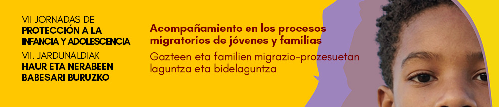 Séptimas Jornadas de protección a la infancia y adolescencia. Acompañamiento en los procesos migratorios de jóvenes y familias.